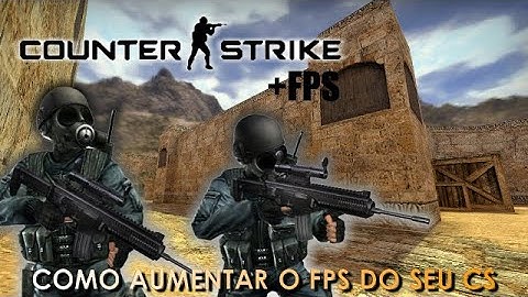 COMO AUMENTAR O FPS NO CS 1.6 (2022)