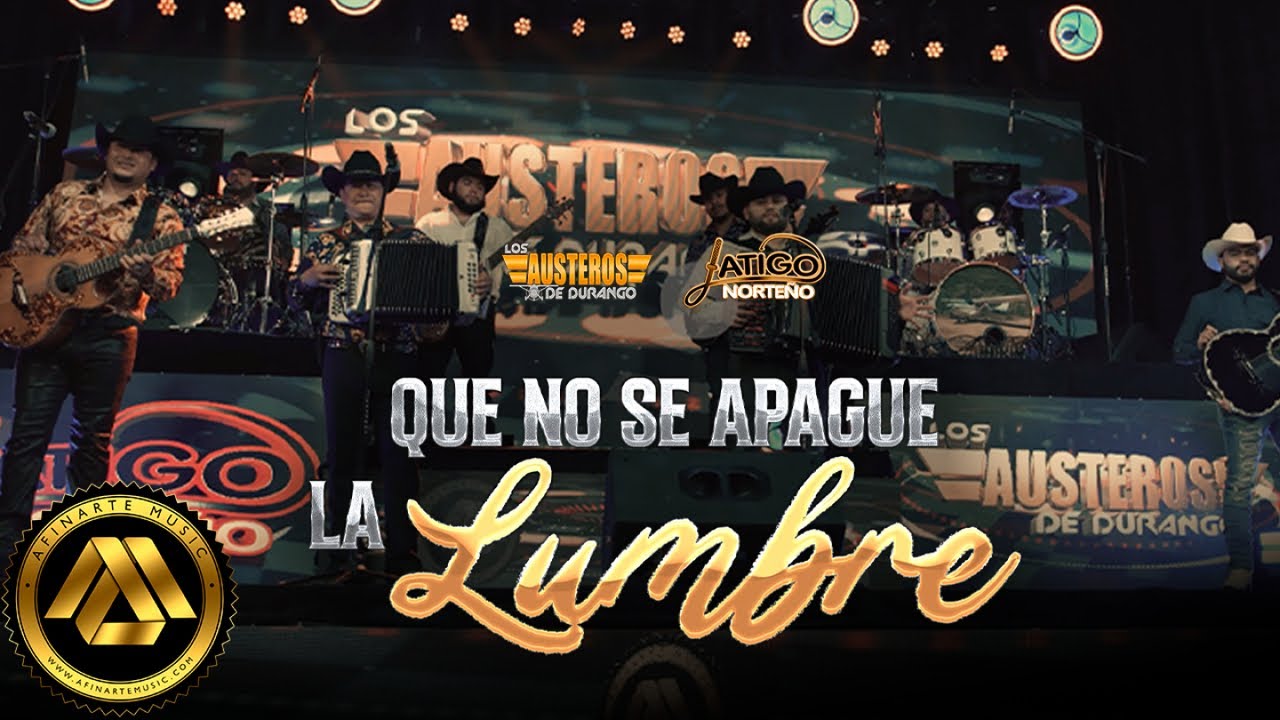 Latigo Norteño, Austeros de Durango - Que No Se Apague La Lumbre (Video Oficial)