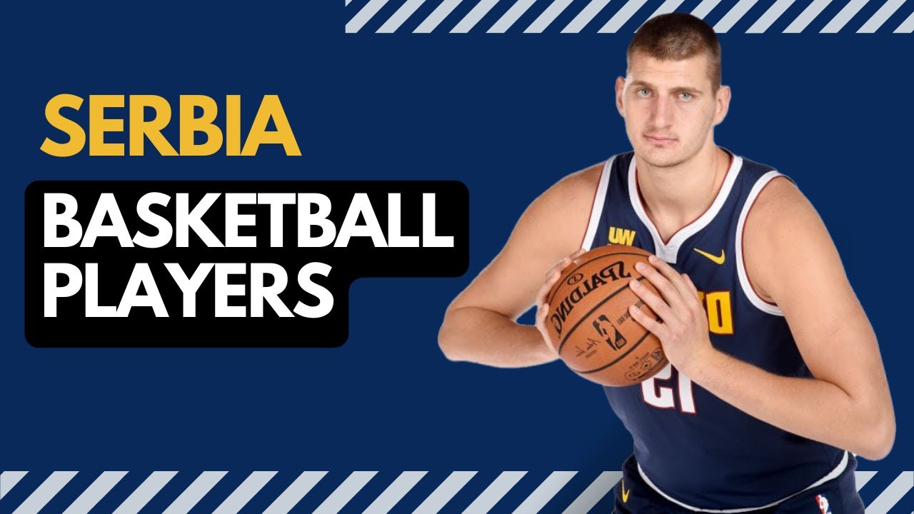 Top 10 Basketball Players from Serbia YouTube
