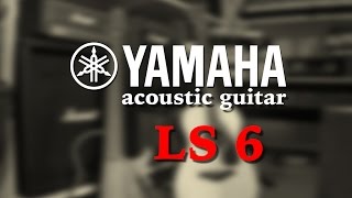 YAMAHA LS-6 Review Guitar