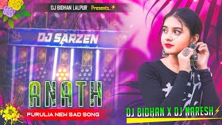 Anath || Purulia New Sad Song || Dj Bidhan Lalpur X Dj Naresh Hensla