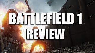 Battlefield 1 Review - Breathtaking, Raw, NOT Broken (Video Game Video Review)