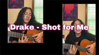 Drake - Shot for Me acoustic guitar cover