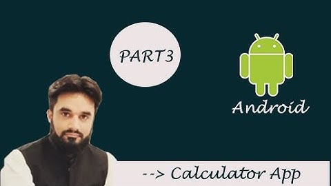 Android Tutorial Part 3 Calculator App