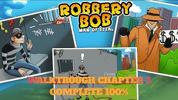 Robbery Bob: Chapter 3 Gameplay Full Walkthrough - 100% Complete!