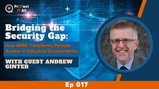 Episode 17  Bridging the Security Gap  How HERA Transforms Remote Access in Industrial Environments