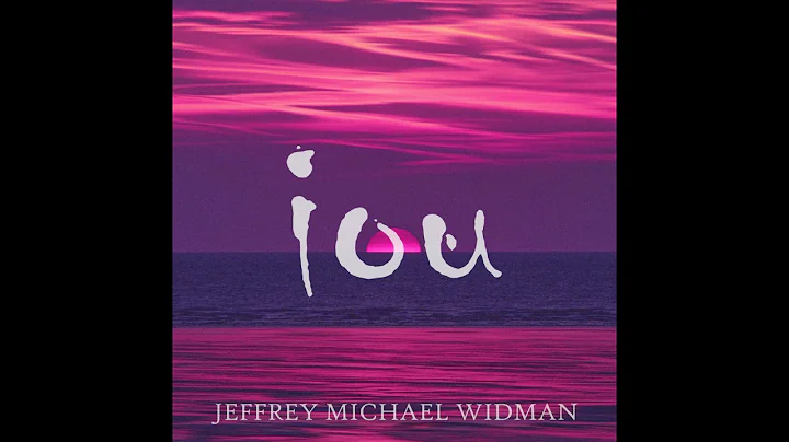 "IOU" - Jeffrey Michael Widman