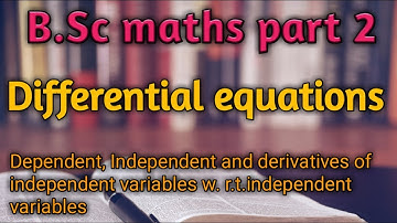 Differential equations | B.sc 2nd year maths || bsc maths paper IV| dependent, Independent variables