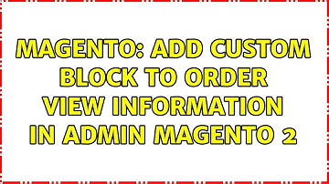 Magento: Add custom block to order view information in admin Magento 2 (3 Solutions!!)