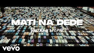 WESTBANK - MATIE NA DEDE ( VIDEO) ft. POPPE