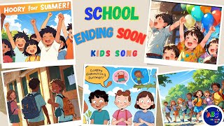 School Is Coming To An End  | End of School Year | School's Goodbye Song for Kids |  Hello Summer