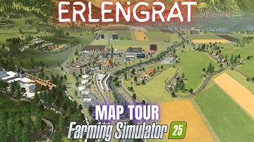 ERLENGRAT 2K25 - Map Tour - Farming Simulator 25
