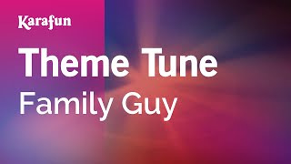 Theme Tune - Family Guy | Karaoke Version | KaraFun