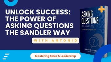 Unlock Success: The Power of Asking Questions The Sandler Way