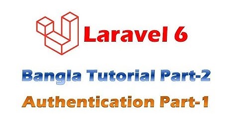 Laravel-6.0 Reallife Project Bangla Tutorial Part-2 (Authentication Part-1)