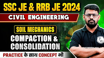 SSC JE & RRB JE 2024 | Soil Mechanics | Compaction & Consolidation | Civil Engineering