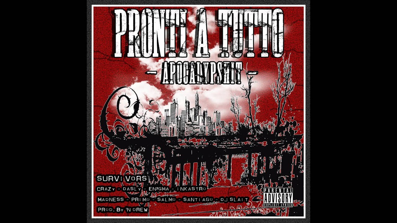 PRIMO-SANTIAGO-SALMO-MADNESS-CRAZY-DASLY-INKASTRO-EN?GMA & DJ SLAIT - PRONTI A TUTTO PROD. BY DREW