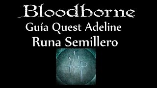 Bloodborne DLC - Guia Quest Adeline (Runa Semillero + Objetos)