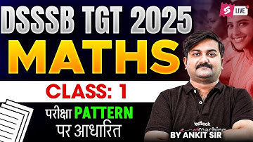 DSSSB TGT 2025 | DSSSB TGT Maths Classes #1 By Ankit Sir | DSSSB TGT Maths Preparation 2025