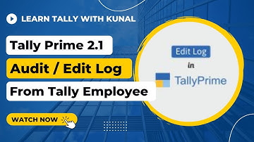 Audit Trail /Edit Log in TallyPrime | New Release 2.1 | How To Enable Tally Prime Edit Log