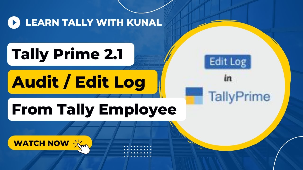 Audit Trail Edit Log In TallyPrime New Release 2 1 How To Enable