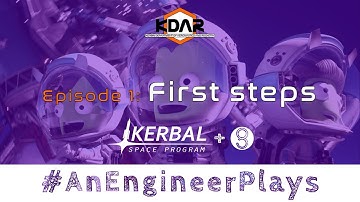 #AnEngineerPlays KSP | Episode 1: First steps