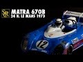 Matra 670b 24 h le mans 1973 by slot racing company ref 011 04