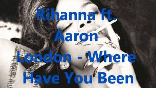 Rihanna ft Aaron London Where Have You Been Remix