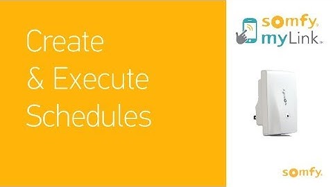 Somfy myLink™: Create and Execute Schedules