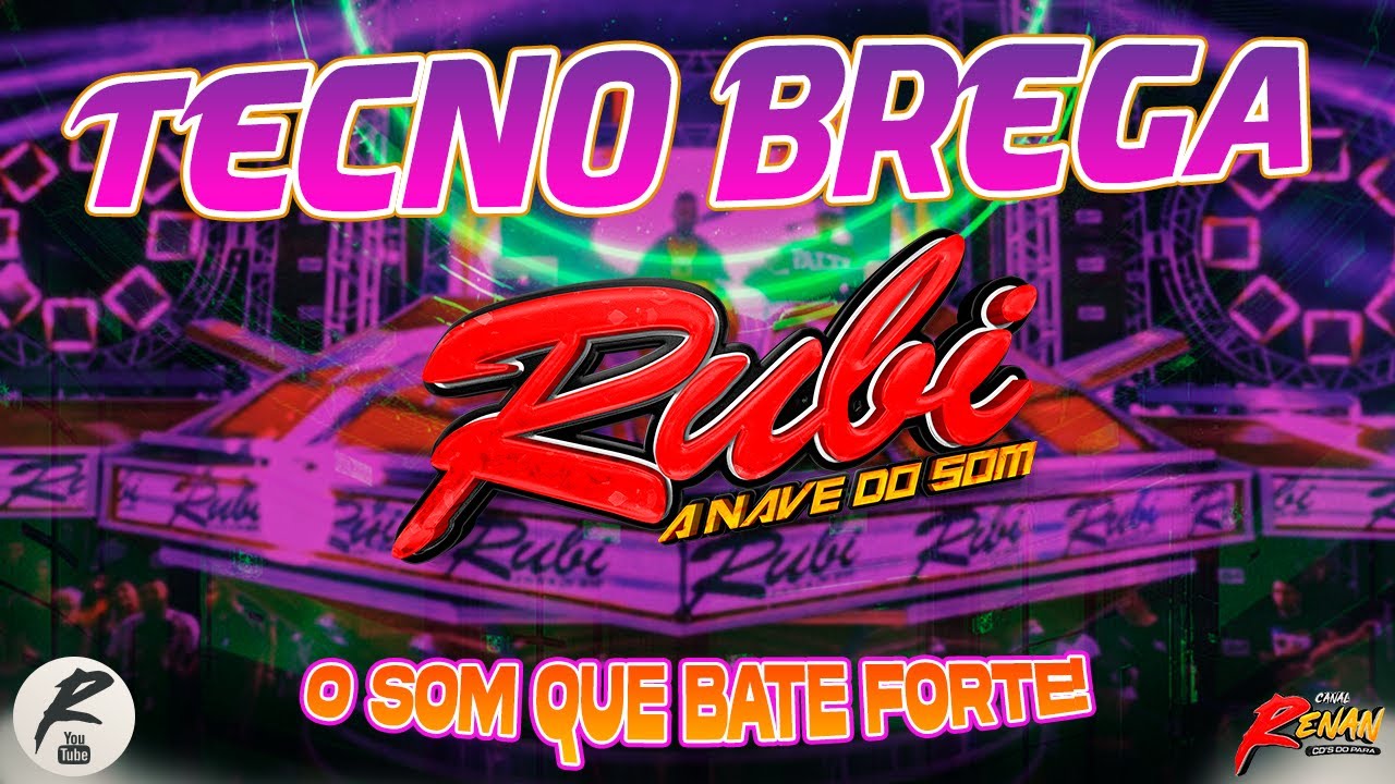 RUBI A NAVE DO SOM - TECNO BREGA - A BATIDA ENVOLVENTE