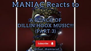 MANIAC Reacts to A Bunch of Dillin Hoox (PART 3) (REACTION) | DON'T FADE AWAY!!!