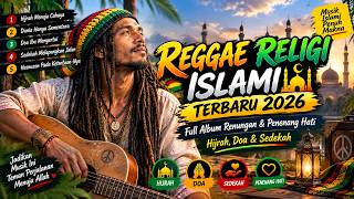 REGGAE RELIGI ISLAMI TERBARU 2026 | Full Album Renungan & Penenang Hati | Hijrah, Doa & Sedekah