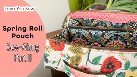 Spring Roll Pouch Sew-Along: Part II