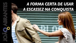 ESCASSEZ:  A FORMA CERTA DE ATRAIR MAIS SENDO MENOS DISPONÍVEL