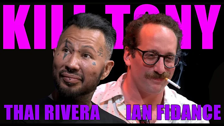 KILL TONY #572 - IAN FIDANCE + THAI RIVERA