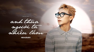 ANH THUA NGƯỜI TA NHIỀU LẮM - NB3 HOÀI BẢO x CT | OFFICIAL MUSIC VIDEO