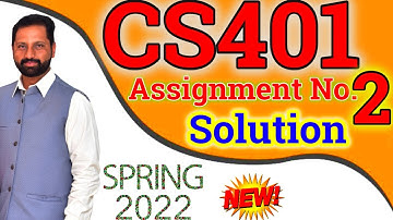 CS401 Assignment No 2 Spring 2022 100% Correct Complete Solution By Abid Farooq Bhutta