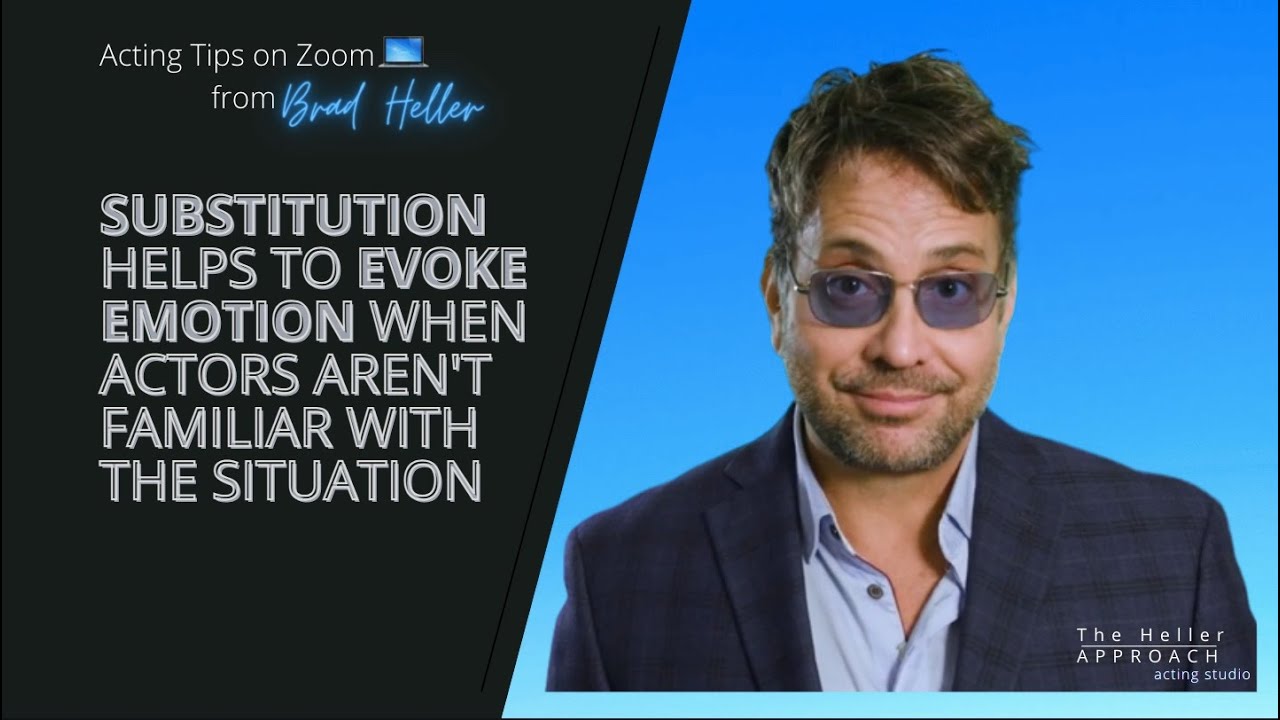 What is SUBSTITUTION and How Can It Help Evoke Emotion? | Acting Tips from The Heller Approach Class