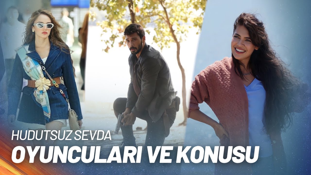 Hudutsuz Sevda Oyuncuları ve Konusu YouTube Hudutsuz Sevda Oyuncuları ve Konusu YouTube