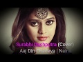 Surabhi Dashputra | Aaj Din Chadeya | Naina | Cover Whatsapp Status Video Download Free