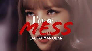 I'm A Mess ✗ Lisa (Blackpink) Edit | Lalisa Manoban Edit