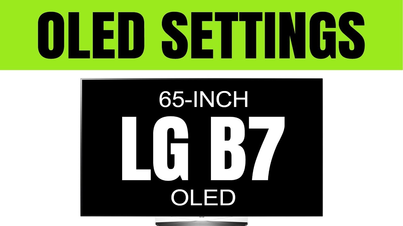 (2017 OLED TV Settings) LG B7, C7, E7, G7, W7 TV Brightest Picture