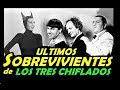 ÚLTIMOS SOBREVIVIENTES de la serie "Los Tres Chiflados".