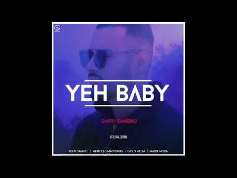 Yeh Baby AUDIO SONG Garry Sandhu |  Latest Punjabi Song 2018