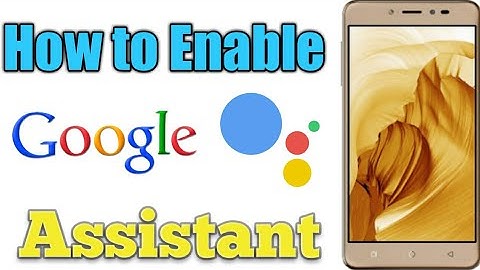 How to enable google assistant in coolpad note 5 and other phones