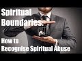 Spiritual Boundaries: How to Recognise Spiritual Abuse