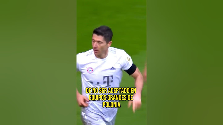 Robert Lewandowski: De rechazado a leyenda del fútbol