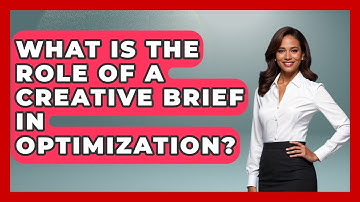 What Is The Role Of A Creative Brief In Optimization? - Directing Creative Success