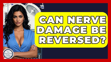 Can Nerve Damage Be Reversed? - The Operating Table