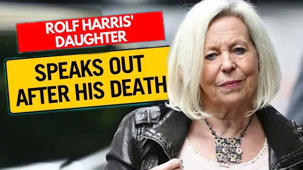 Rolf Harris’ Daughter Speaks Out After His Death